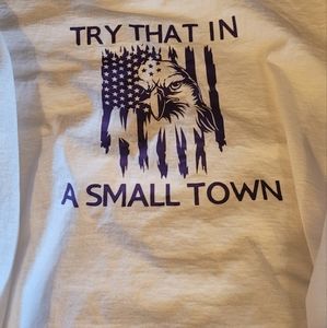Try that in a small town shirt